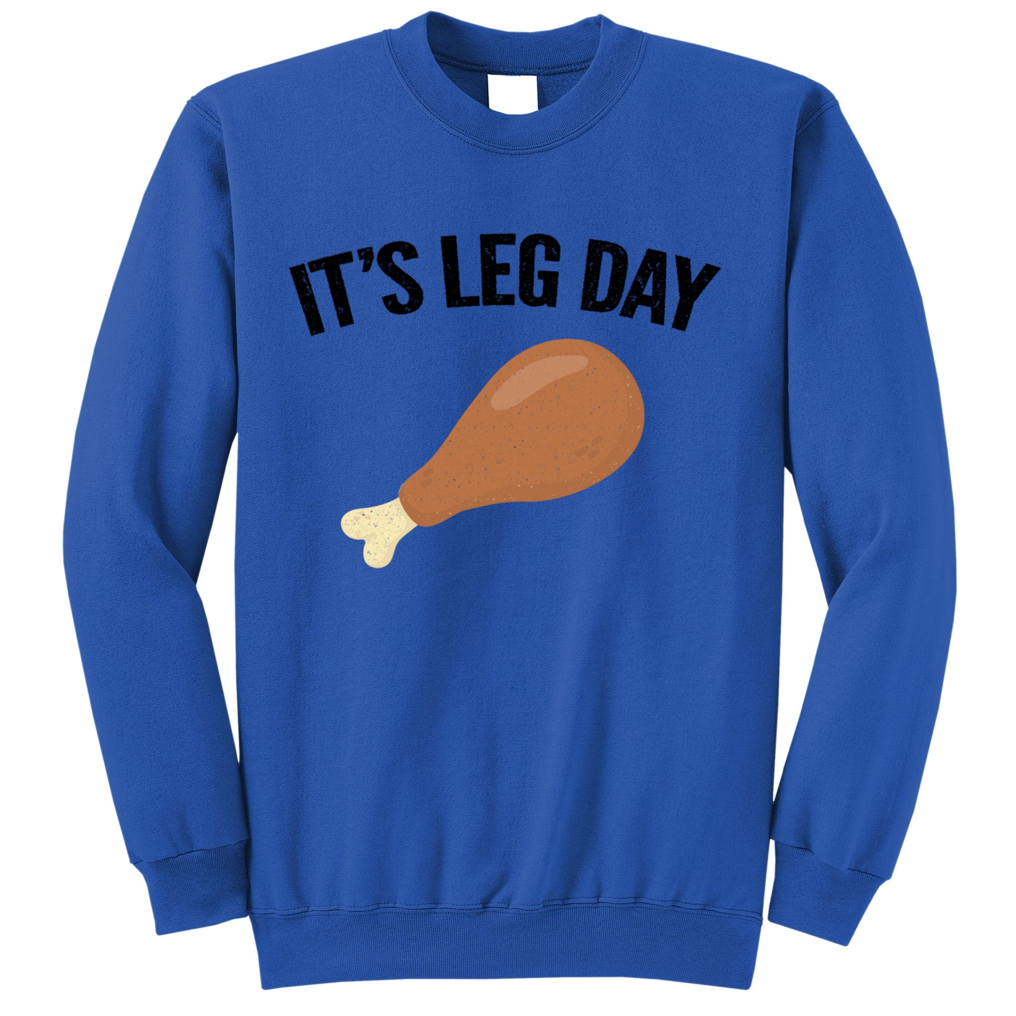 It's Leg Day Hilarious Thanksgiving Turkey Leg Fitness Gift Cute Gift Sweatshirt