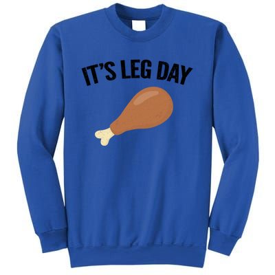 It's Leg Day Hilarious Thanksgiving Turkey Leg Fitness Gift Cute Gift Sweatshirt