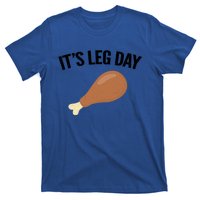 It's Leg Day Hilarious Thanksgiving Turkey Leg Fitness Gift Cute Gift T-Shirt