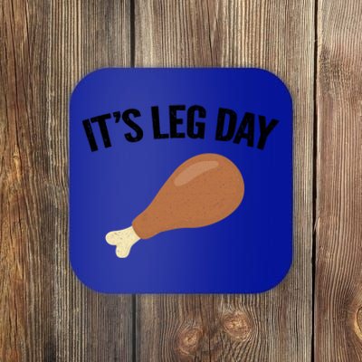 It's Leg Day Hilarious Thanksgiving Turkey Leg Fitness Gift Cute Gift Coaster