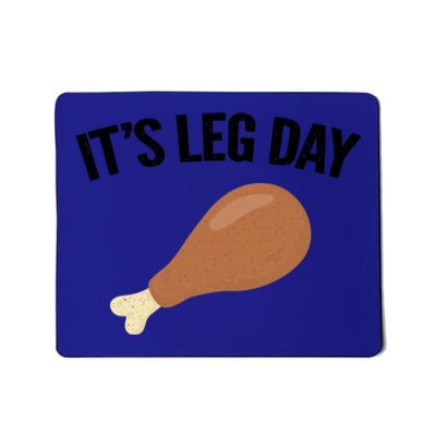 It's Leg Day Hilarious Thanksgiving Turkey Leg Fitness Gift Cute Gift Mousepad