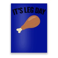 It's Leg Day Hilarious Thanksgiving Turkey Leg Fitness Gift Cute Gift Poster