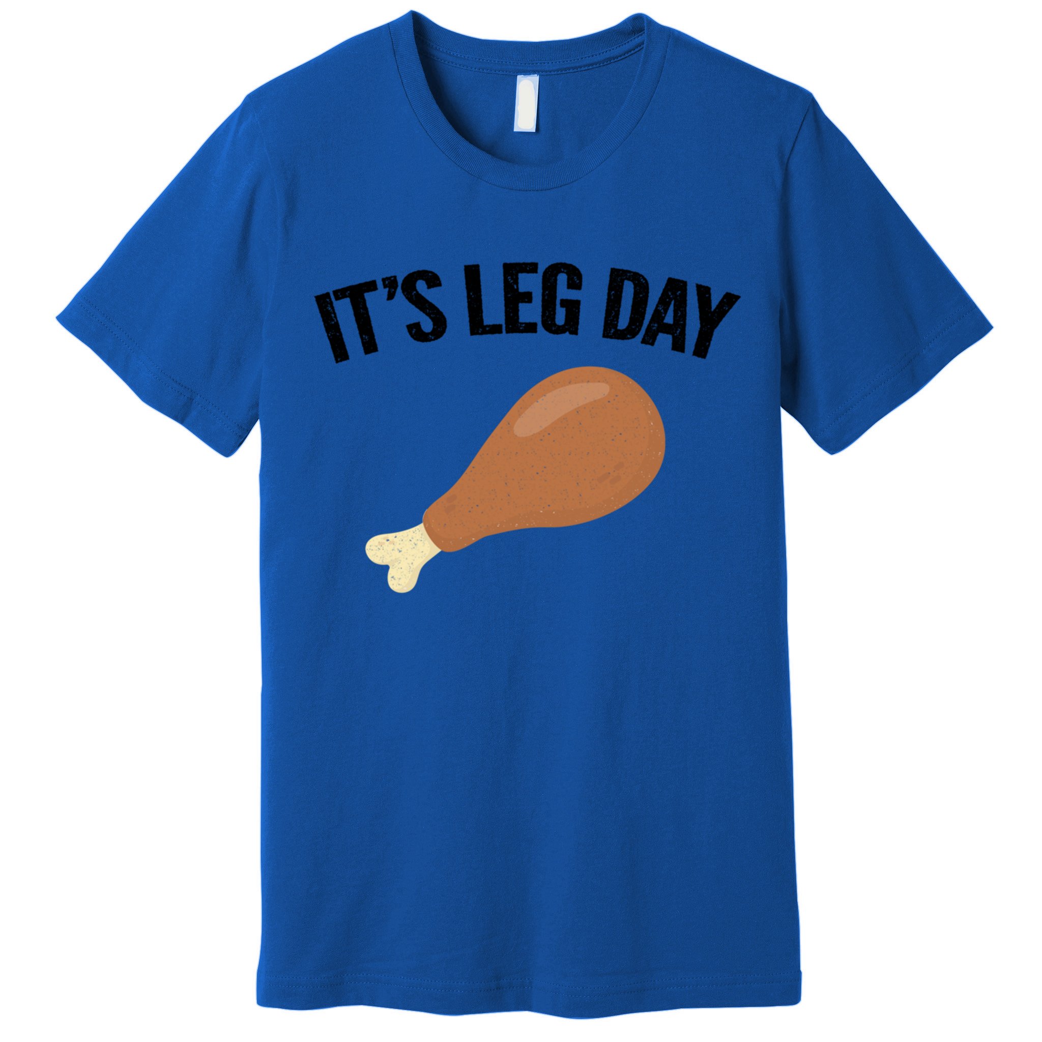 It's Leg Day Hilarious Thanksgiving Turkey Leg Fitness Gift Cute Gift Premium T-Shirt