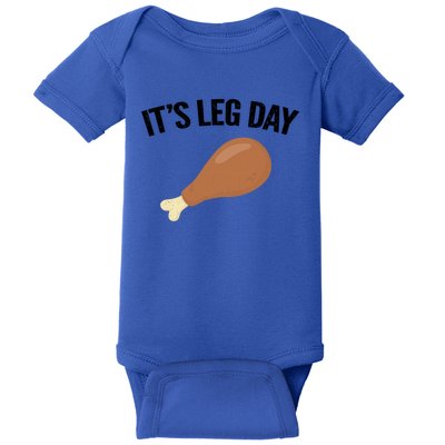 It's Leg Day Hilarious Thanksgiving Turkey Leg Fitness Gift Cute Gift Baby Bodysuit