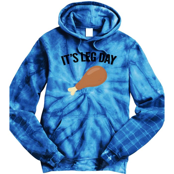 It's Leg Day Hilarious Thanksgiving Turkey Leg Fitness Gift Cute Gift Tie Dye Hoodie