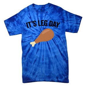 It's Leg Day Hilarious Thanksgiving Turkey Leg Fitness Gift Cute Gift Tie-Dye T-Shirt