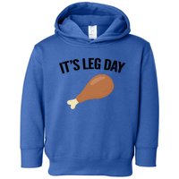 It's Leg Day Hilarious Thanksgiving Turkey Leg Fitness Gift Cute Gift Toddler Hoodie