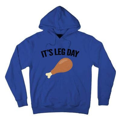 It's Leg Day Hilarious Thanksgiving Turkey Leg Fitness Gift Cute Gift Tall Hoodie