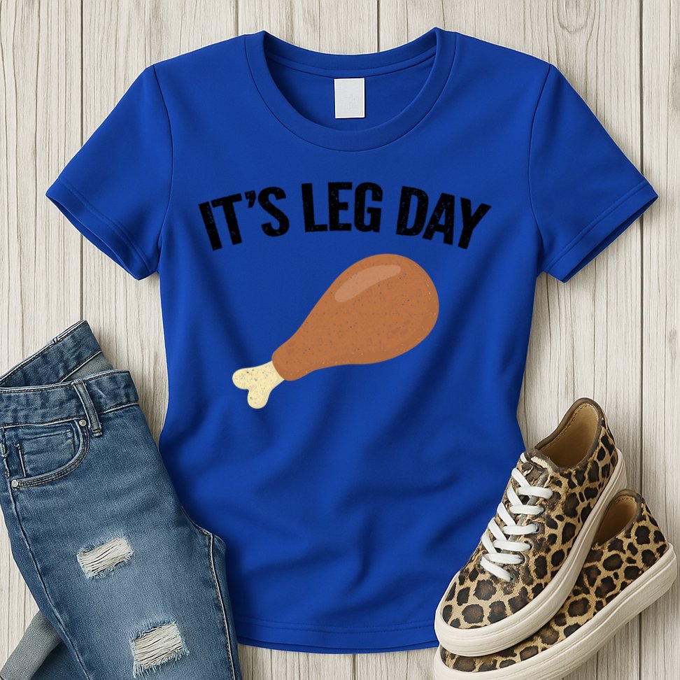 It's Leg Day Hilarious Thanksgiving Turkey Leg Fitness Gift Cute Gift Womens T-Shirt