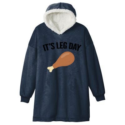 It's Leg Day Hilarious Thanksgiving Turkey Leg Fitness Gift Cute Gift Hooded Wearable Blanket