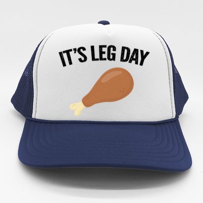 It's Leg Day Hilarious Thanksgiving Turkey Leg Fitness Gift Cute Gift Trucker Hat