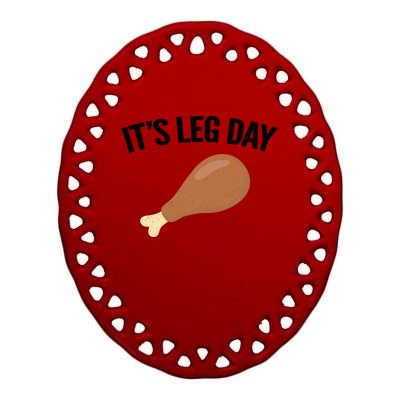 It's Leg Day Hilarious Thanksgiving Turkey Leg Fitness Gift Cute Gift Ceramic Oval Ornament