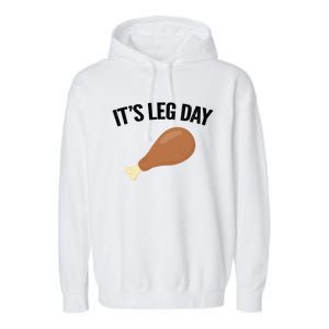 It's Leg Day Hilarious Thanksgiving Turkey Leg Fitness Gift Cute Gift Garment-Dyed Fleece Hoodie