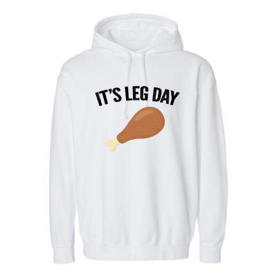 It's Leg Day Hilarious Thanksgiving Turkey Leg Fitness Gift Cute Gift Garment-Dyed Fleece Hoodie