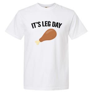 It's Leg Day Hilarious Thanksgiving Turkey Leg Fitness Gift Cute Gift Garment-Dyed Heavyweight T-Shirt