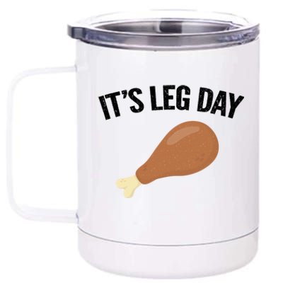 It's Leg Day Hilarious Thanksgiving Turkey Leg Fitness Gift Cute Gift 12 oz Stainless Steel Tumbler Cup