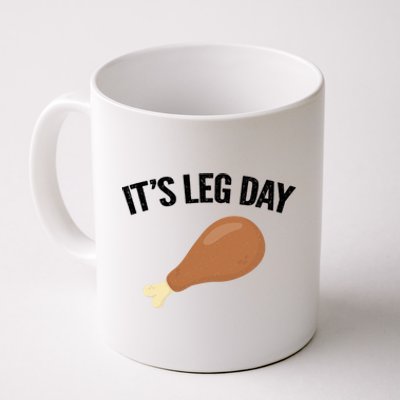 It's Leg Day Hilarious Thanksgiving Turkey Leg Fitness Gift Cute Gift Coffee Mug