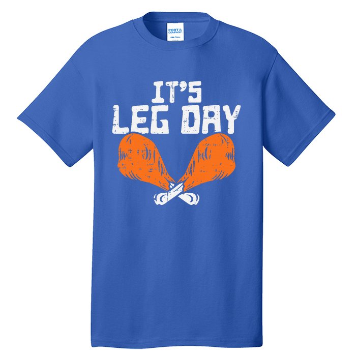 It's Leg Day Turkey Legs Funny Pun Thanksgiving Tall T-Shirt