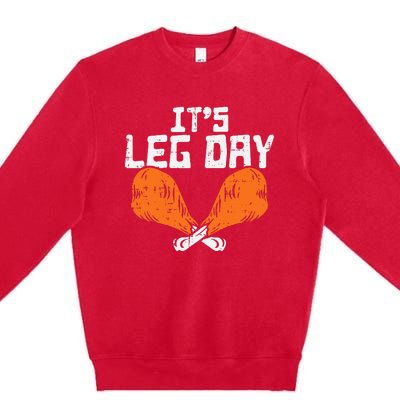 It's Leg Day Turkey Legs Funny Pun Thanksgiving Premium Crewneck Sweatshirt