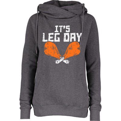 It's Leg Day Turkey Legs Funny Pun Thanksgiving Womens Funnel Neck Pullover Hood