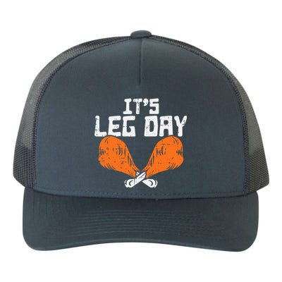 It's Leg Day Turkey Legs Funny Pun Thanksgiving Yupoong Adult 5-Panel Trucker Hat