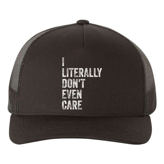 I Literally DonT Even Care Yupoong Adult 5-Panel Trucker Hat