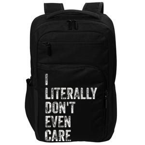 I Literally DonT Even Care Impact Tech Backpack