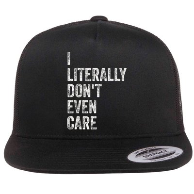 I Literally DonT Even Care Flat Bill Trucker Hat