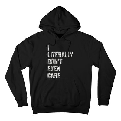 I Literally DonT Even Care Hoodie