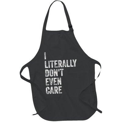 I Literally DonT Even Care Full-Length Apron With Pockets