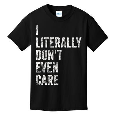 I Literally DonT Even Care Kids T-Shirt