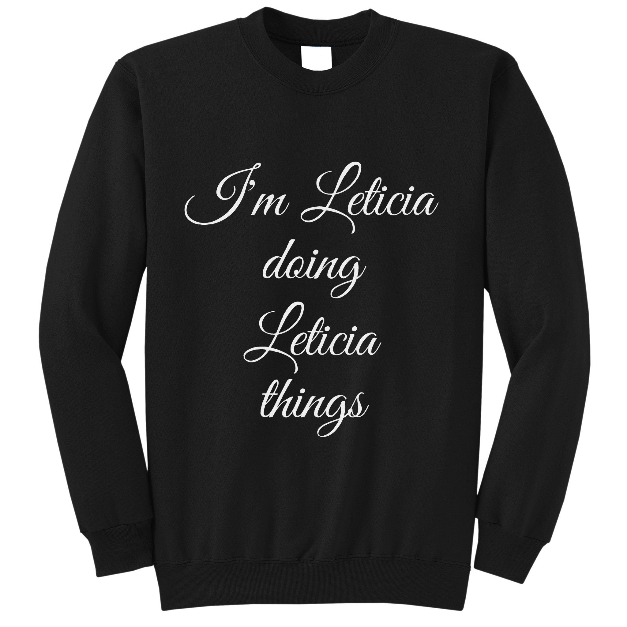 IM Leticia Doing Leticia Things Funny Birthday Gift Idea Sweatshirt