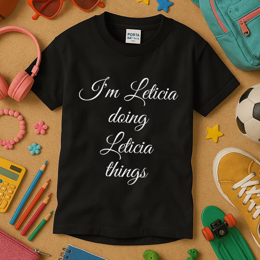 IM Leticia Doing Leticia Things Funny Birthday Gift Idea Kids T-Shirt