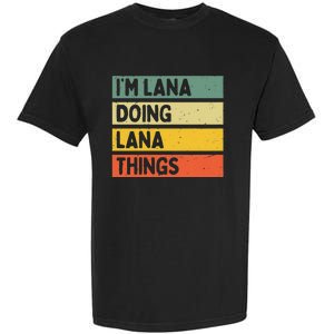 IM Lana Doing Lana Things Funny Personalized Quote Garment-Dyed Heavyweight T-Shirt