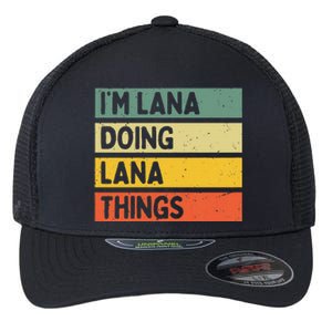 IM Lana Doing Lana Things Funny Personalized Quote Flexfit Unipanel Trucker Cap