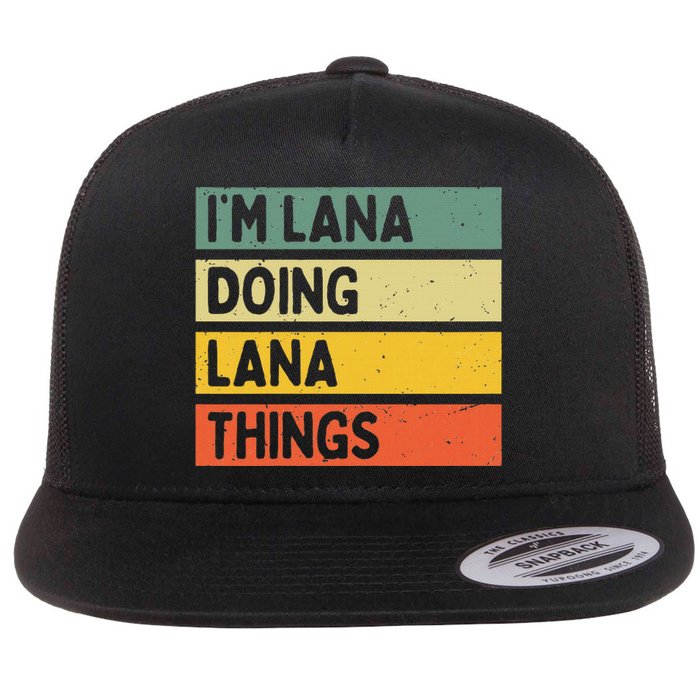 IM Lana Doing Lana Things Funny Personalized Quote Flat Bill Trucker Hat