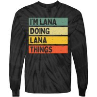 IM Lana Doing Lana Things Funny Personalized Quote Tie-Dye Long Sleeve Shirt