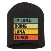 IM Lana Doing Lana Things Funny Personalized Quote Short Acrylic Beanie