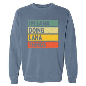 IM Lana Doing Lana Things Funny Personalized Quote Garment-Dyed Sweatshirt