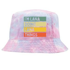 IM Lana Doing Lana Things Funny Personalized Quote Tie-Dyed Bucket Hat