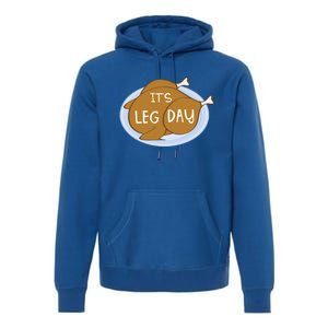 Its Leg Day For Fitness Enthusiasts On Thanksgiving Gift Premium Hoodie