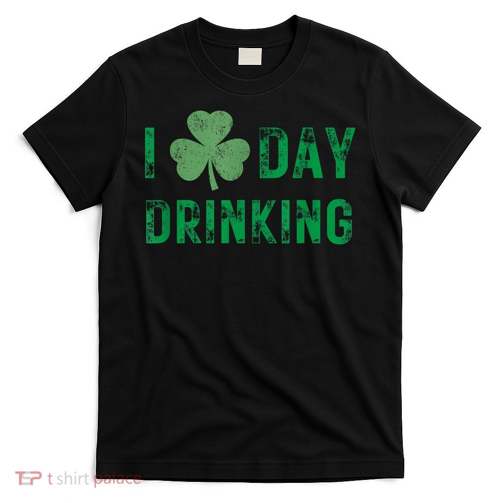 I Love Day Drinking Shamrock Heart Love St Paddy's Day T-Shirt