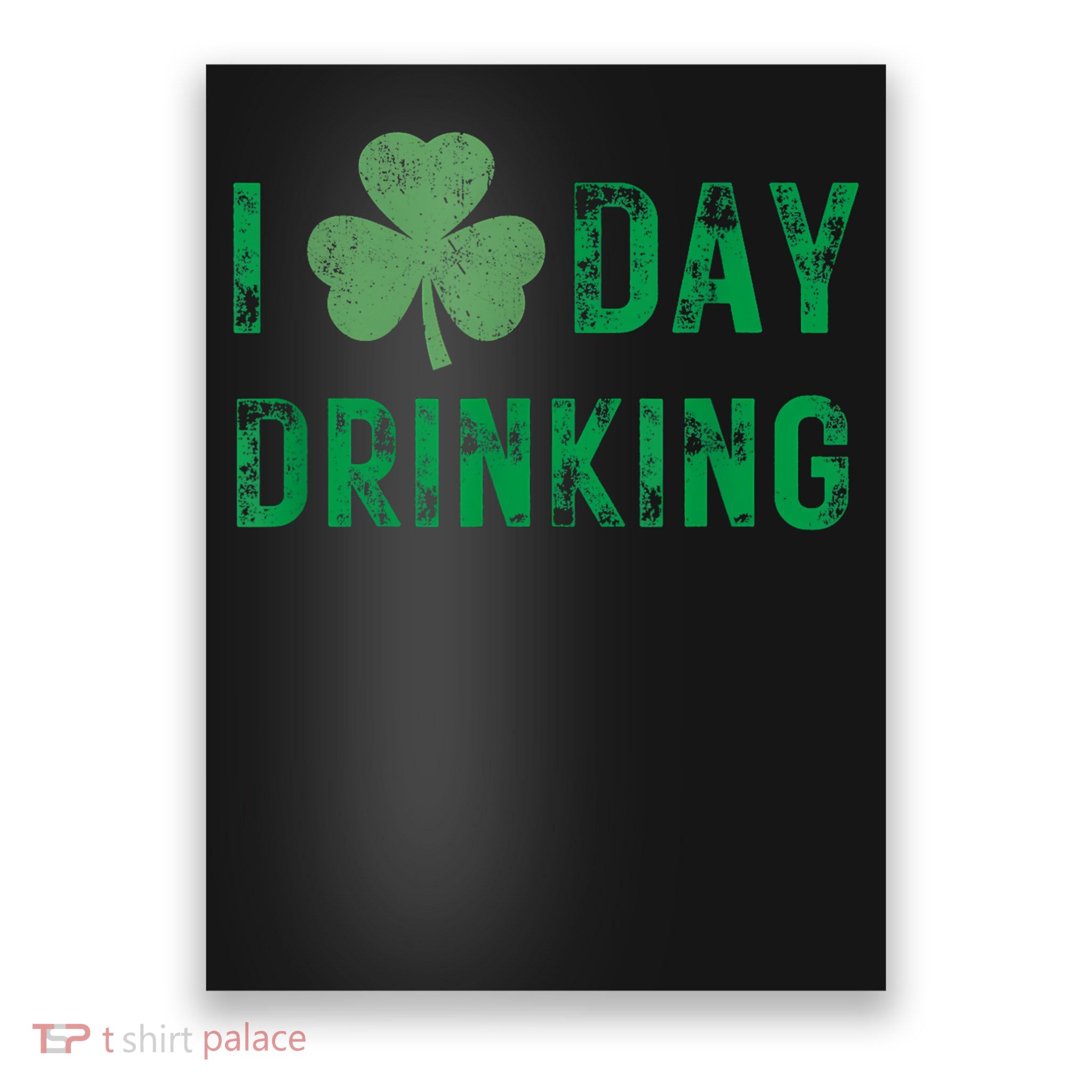 I Love Day Drinking Shamrock Heart Love St Paddy's Day Poster