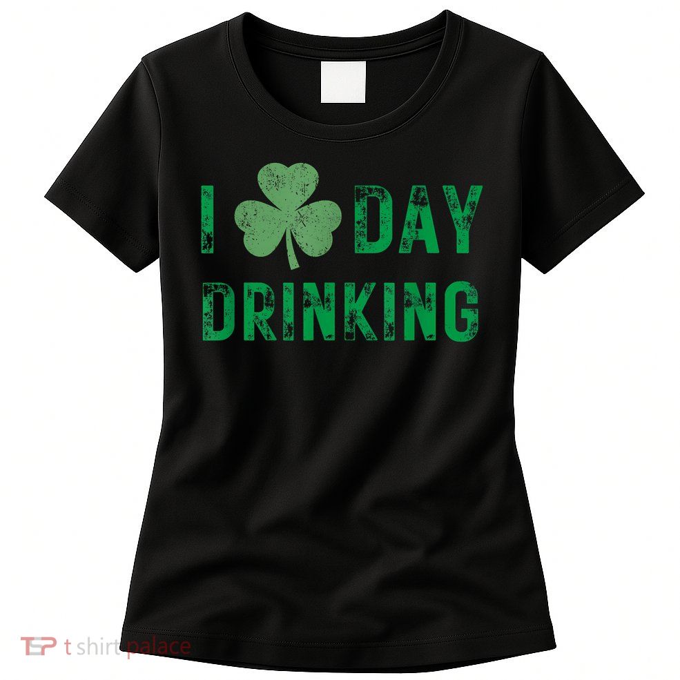 I Love Day Drinking Shamrock Heart Love St Paddy's Day Womens T-Shirt