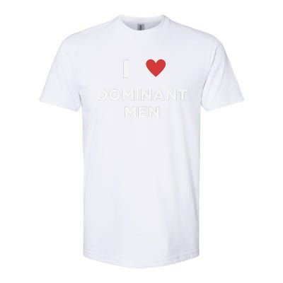 I Love Dominant Only Dominant Love Date Fans Gay Male Softstyle® CVC T-Shirt