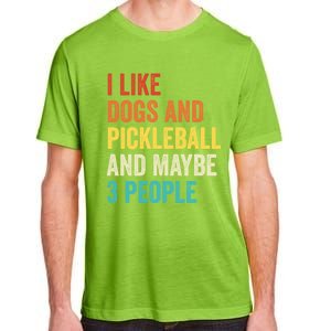 I Like Dogs And Pickleball And Maybe 3 People Pickleball Gift Adult ChromaSoft Performance T-Shirt