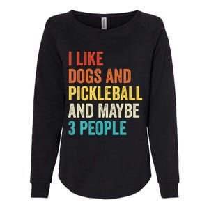 I Like Dogs And Pickleball And Maybe 3 People Pickleball Gift Womens California Wash Sweatshirt