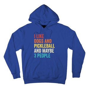 I Like Dogs And Pickleball And Maybe 3 People Pickleball Gift Hoodie