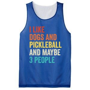 I Like Dogs And Pickleball And Maybe 3 People Pickleball Gift Mesh Reversible Basketball Jersey Tank