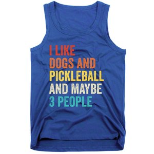 I Like Dogs And Pickleball And Maybe 3 People Pickleball Gift Tank Top